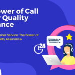 Elevating Customer Service -The Power of Call Center Quality Assurance