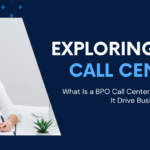 Exploring BPO Call Centers: What is BPO Call Center and How Does it Drive Business Success?