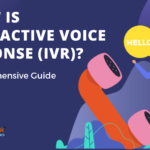What Is Interactive Voice Response (IVR)? A Comprehensive Guide