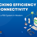 Unlocking Efficiency and Connectivity:The Power Of PBX System in Modern Businesses
