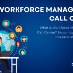 What is workforce Management in a Call Center ? Exploring Strategies with with Kingasterisk Technologies