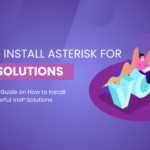 Step-by-Step Guide on How to Install Asterisk for Powerful VoIP Solutions. 