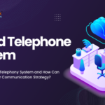 What is a Cloud Telephony System and How Can It Transform Your Communication Strategy?
