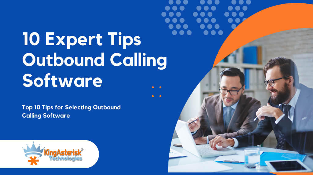 Top 10 Tips for Selecting Outbound Calling Software.