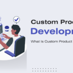 What Is Custom Product Development?