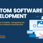 From Concept to Reality: Navigating the Path of Custom Software Development