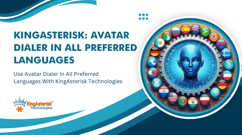 Use-Avatar-Dialer-In-All-Preferred-Languages-With-KingAsterisk-Technologies.