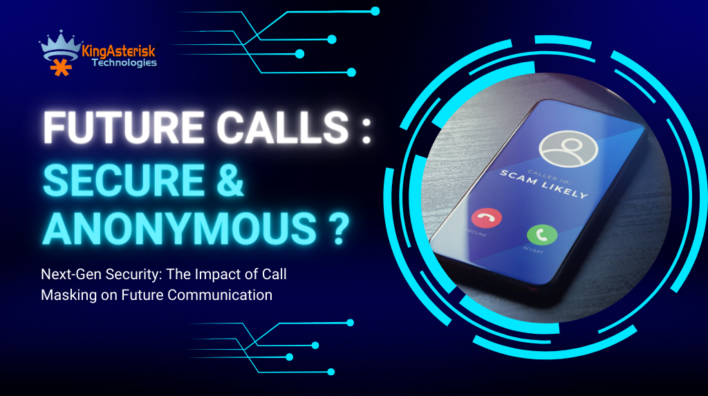 Next-Gen Security The Impact of Call Masking on Future Communication