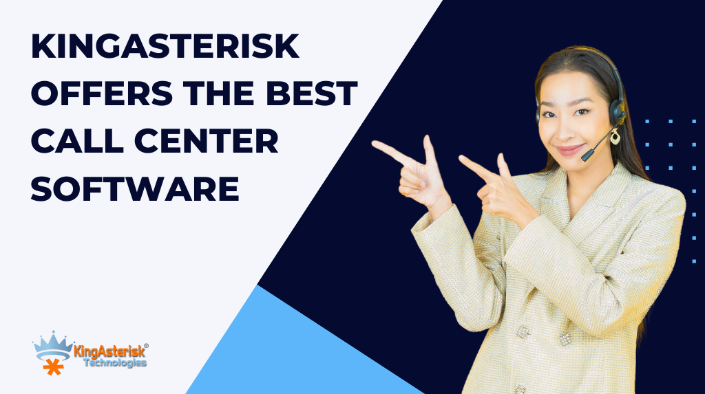 KingAsterisk-Offers-the-Best-Call-Center-Software