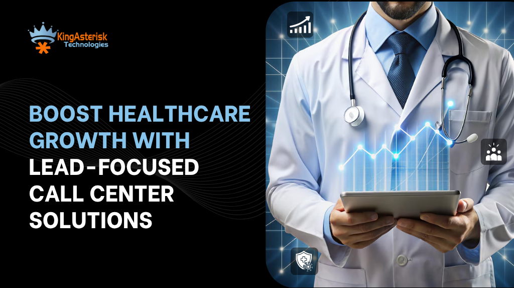 Boost Healthcare Growth with Lead-Focused Call Center Solutions