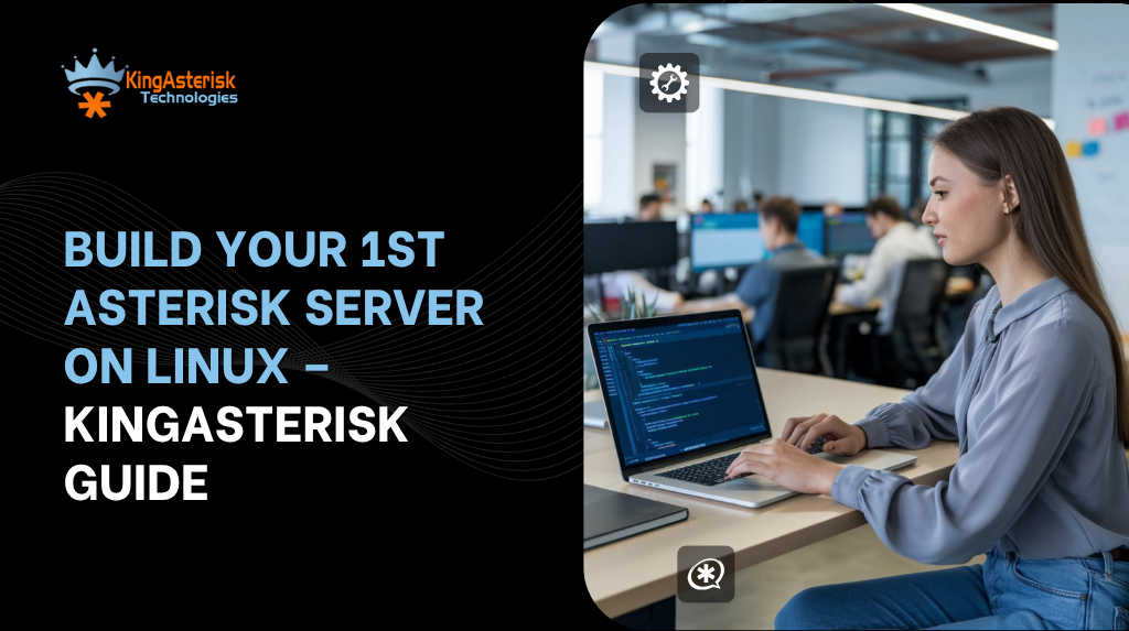 Build Your First Asterisk Server on Linux – KingAsterisk Guide