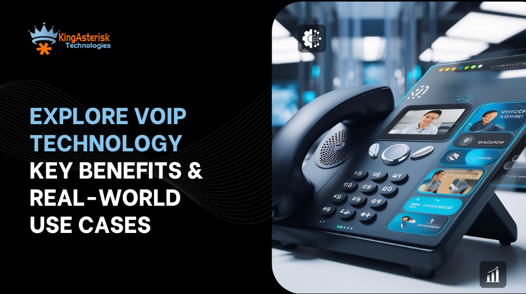Explore VoIP Technology Key Benefits & Real-World Use Cases