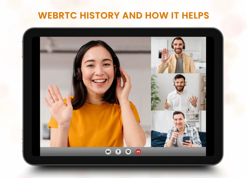 WebRTC History and How It Helps