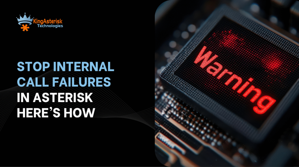 Stop Internal Call Failures in Asterisk Here’s How