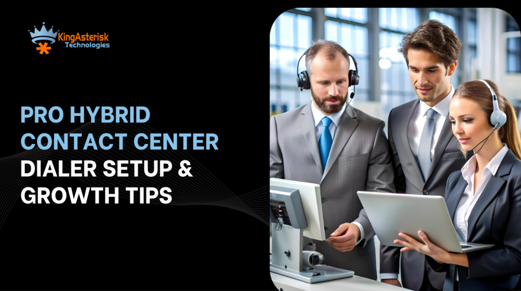 Pro Hybrid Contact Center Dialer Setup & Growth Tips