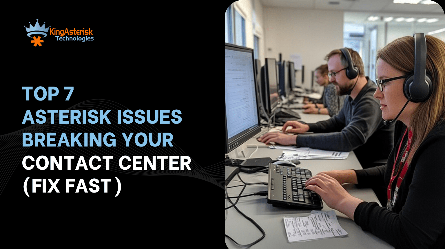 Top 7 Asterisk Issues Breaking Your Contact Center (Fix Fast)