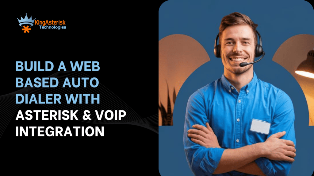 Build a Web Based Auto Dialer with Asterisk & VoIP Integration