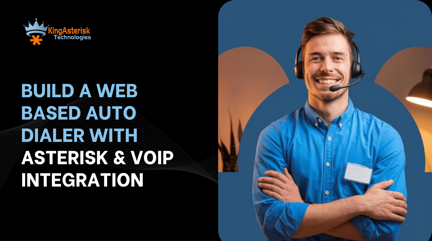 Build a Web Based Auto Dialer with Asterisk & VoIP Integration